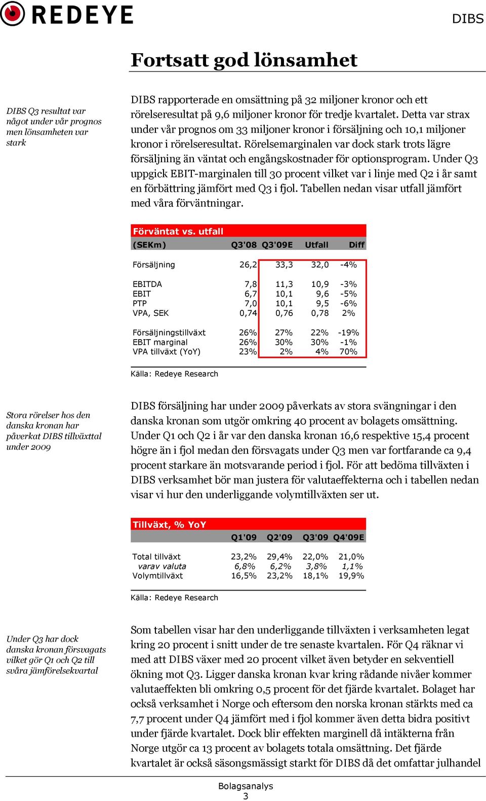 Rörelsemarginalen var dock stark trots lägre försäljning än väntat och engångskostnader för optionsprogram.