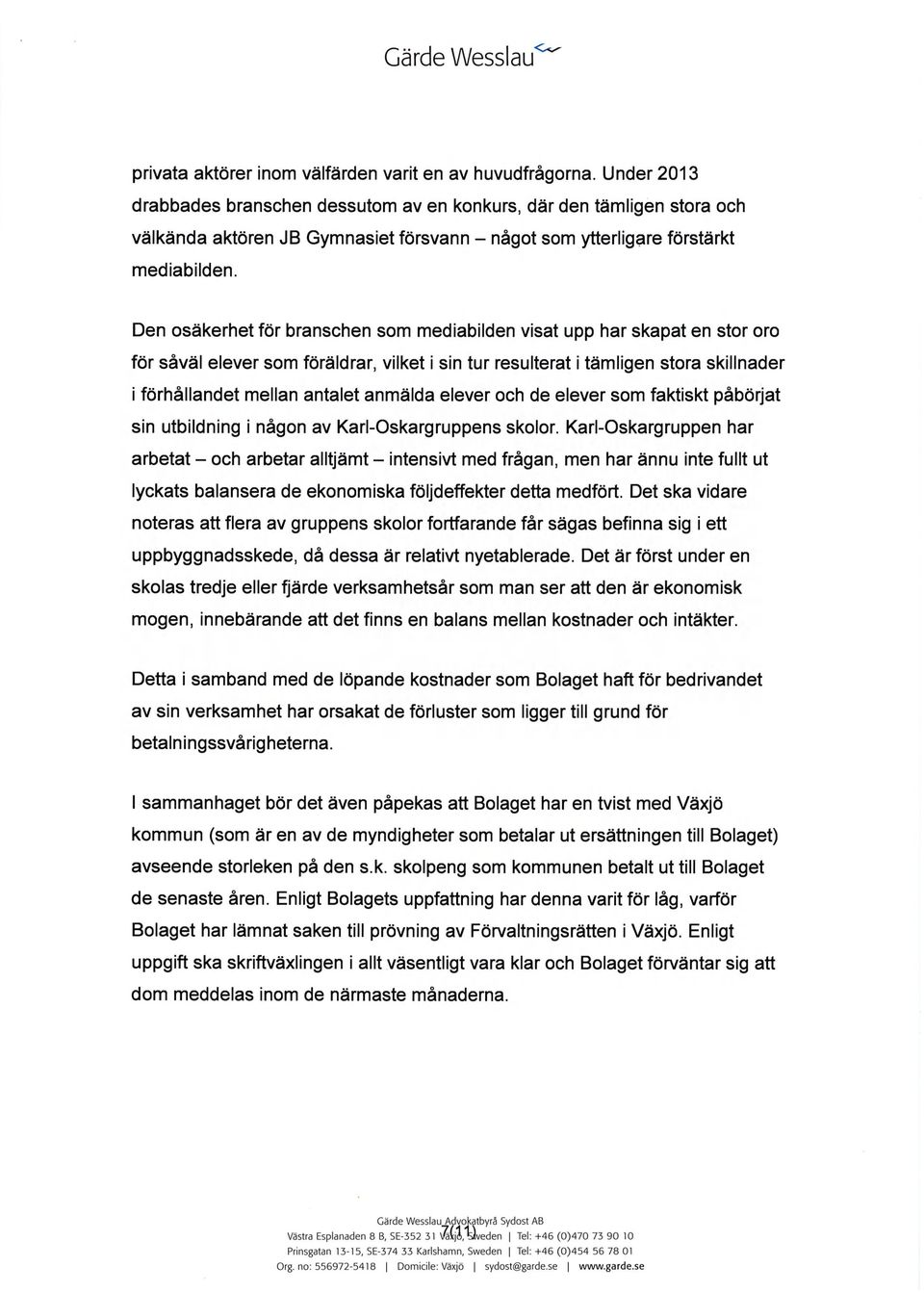 Den osäkerhet för branschen som mediabilden visat upp har skapat en stor oro för såväl elever som föräldrar, vilket i sin tur resulterat i tämligen stora skillnader i förhållandet mellan antalet