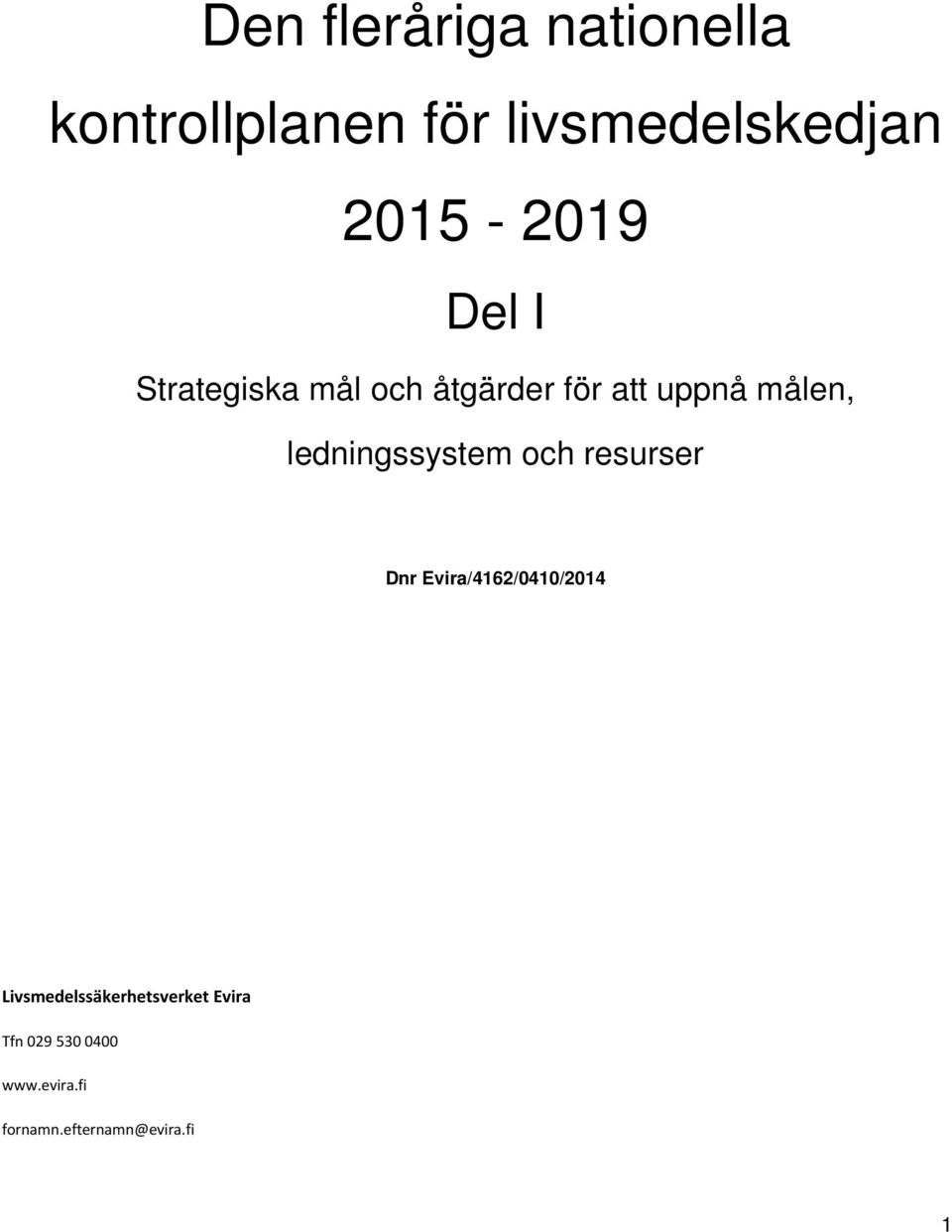 ledningssystem och resurser Dnr Evira/4162/0410/2014