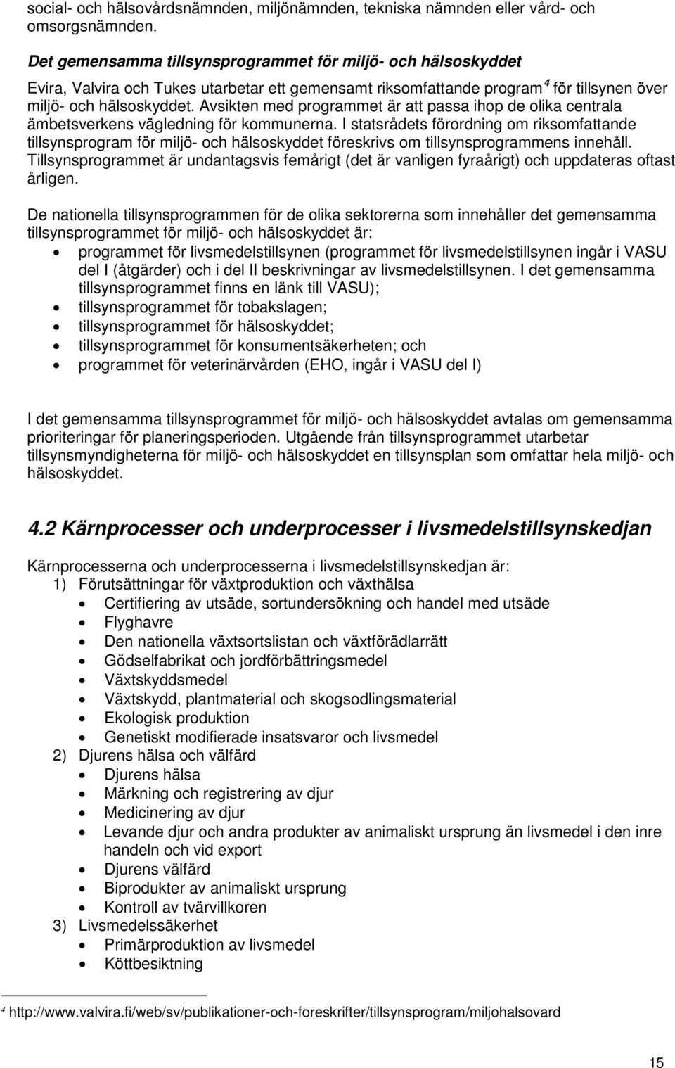 Avsikten med programmet är att passa ihop de olika centrala ämbetsverkens vägledning för kommunerna.