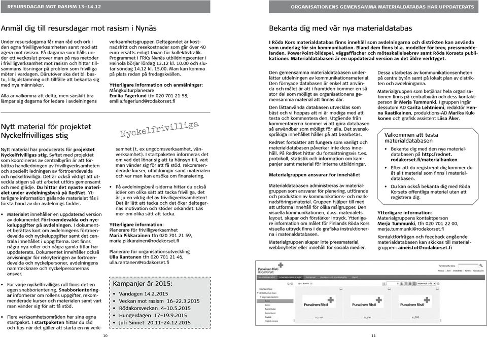 frivilligverksamheten samt mod att agera mot rasism.