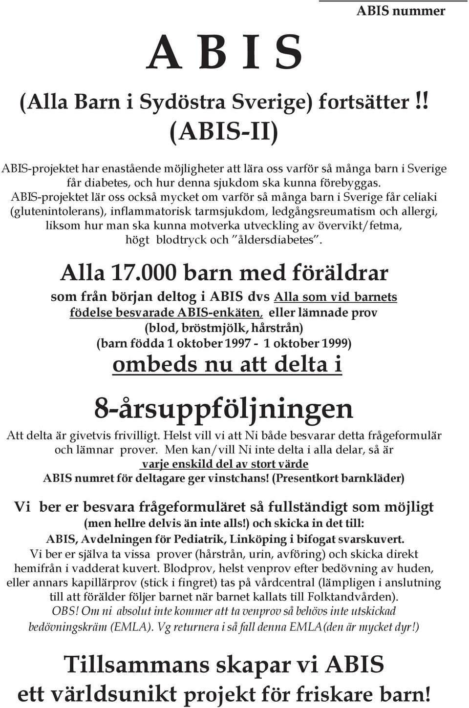 utveckling av övervikt/fetma, högt blodtryck och åldersdiabetes. Alla 17.