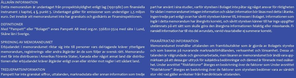 DEFINITIONER Med Pampett eller Bolaget avses Pampett AB med org.nr. 556820-3524 med säte i Lund, Skåne län i Sverige.