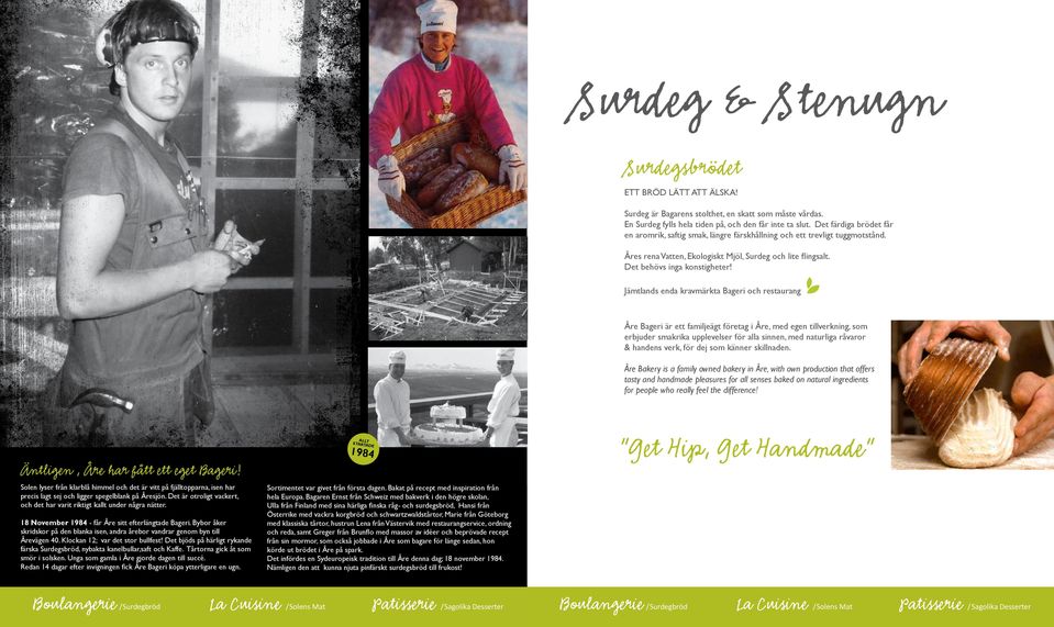 Jämtlands enda kravmärkta Bageri och restaurang Åre Bageri är ett familjeägt företag i Åre, med egen tillverkning, som erbjuder smakrika upplevelser för alla sinnen, med naturliga råvaror & handens