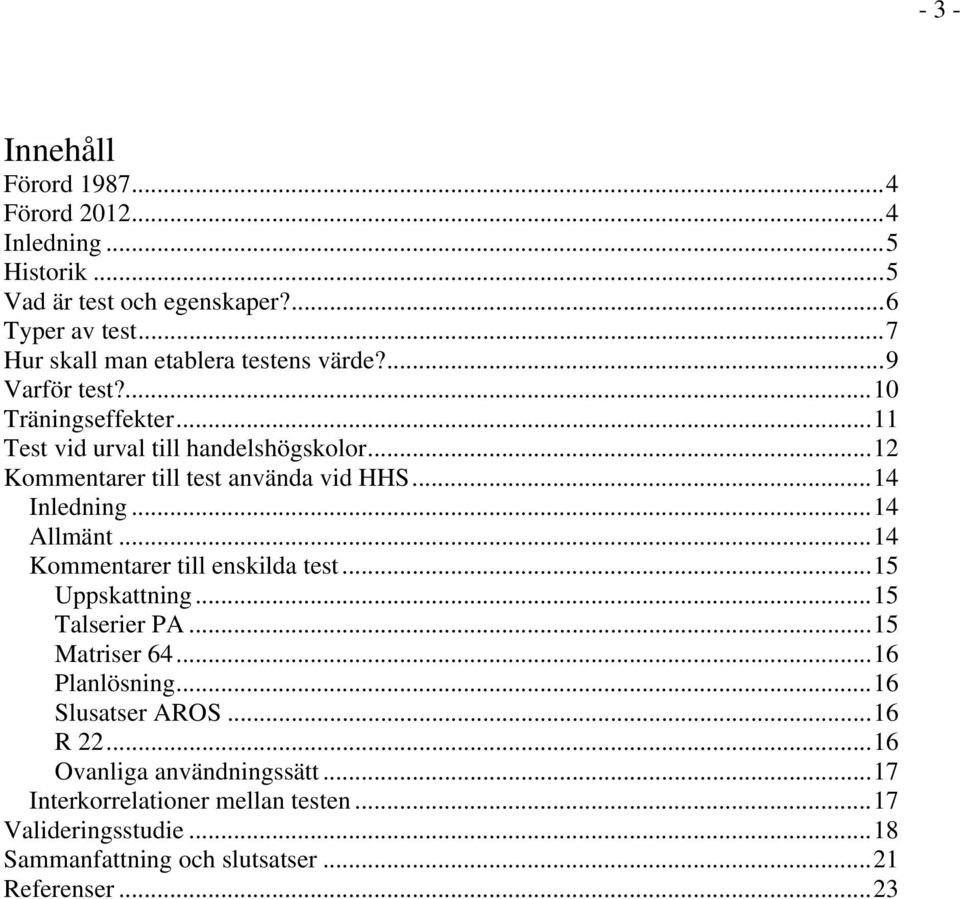 ..12 Kommentarer till test använda vid HHS...14 Inledning...14 Allmänt...14 Kommentarer till enskilda test...15 Uppskattning...15 Talserier PA.