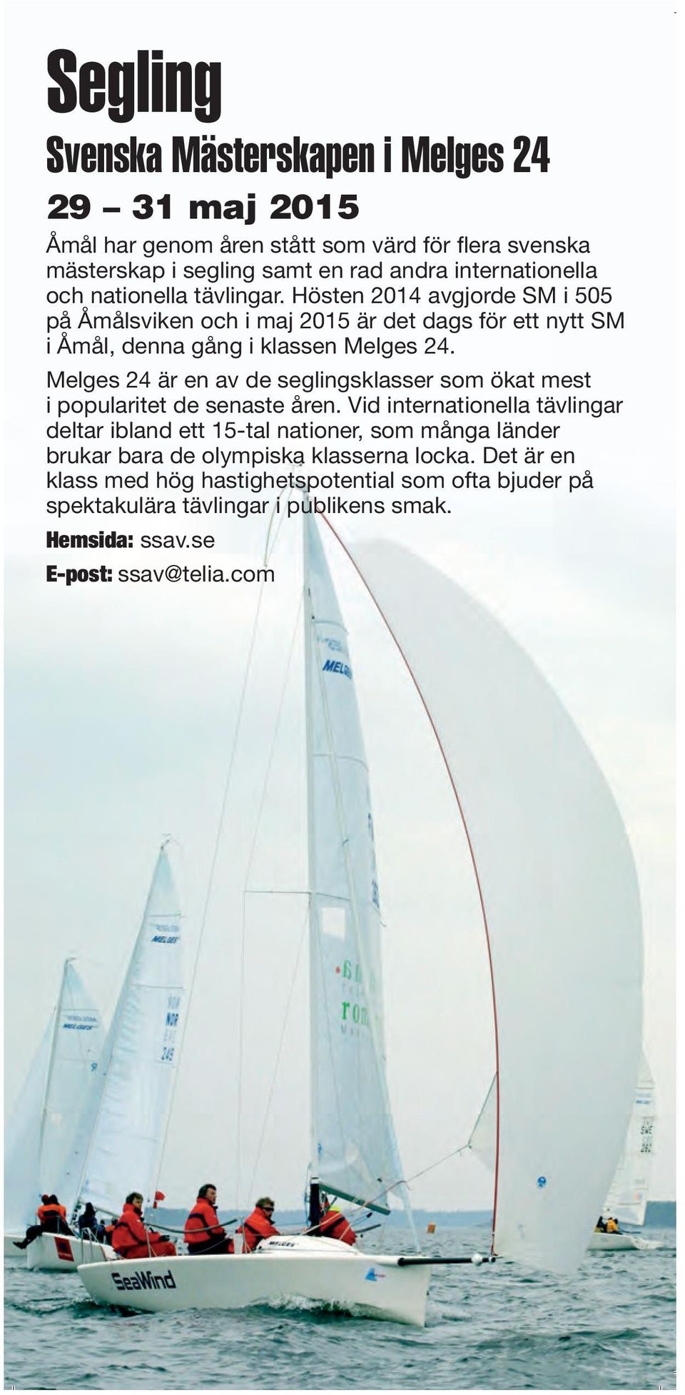 Melges 24 är en av de seglingsklasser som ökat mest i popularitet de senaste åren.