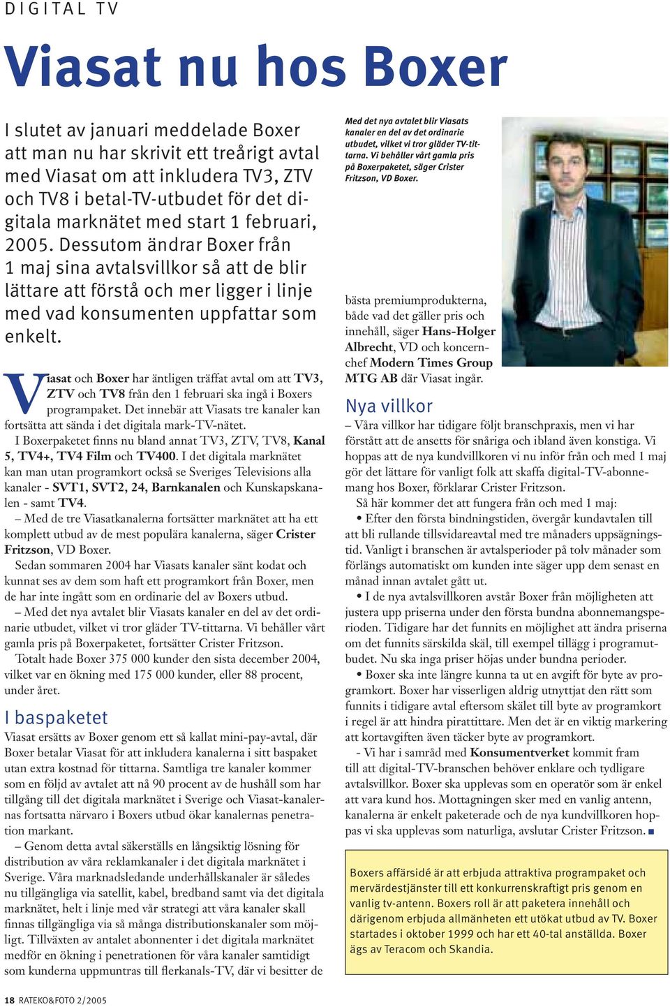 Viasat och Boxer har äntligen träffat avtal om att TV3, ZTV och TV8 från den 1 februari ska ingå i Boxers programpaket.