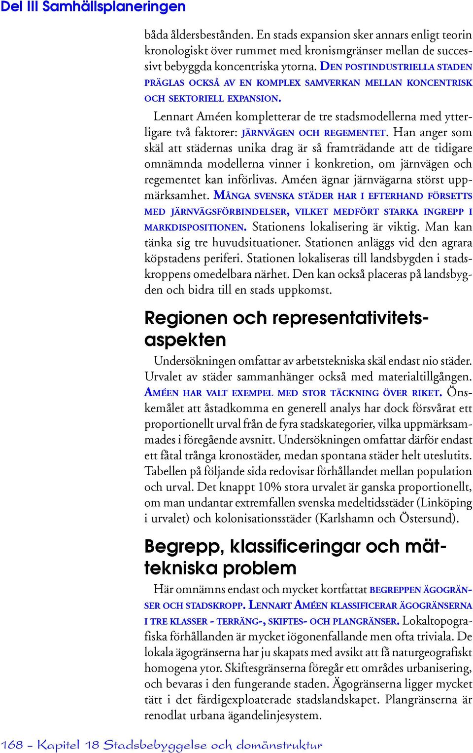 Lennart Améen kompletterar de tre stadsmodellerna med ytterligare två faktorer: JÄRNVÄGEN OCH REGEMENTET.