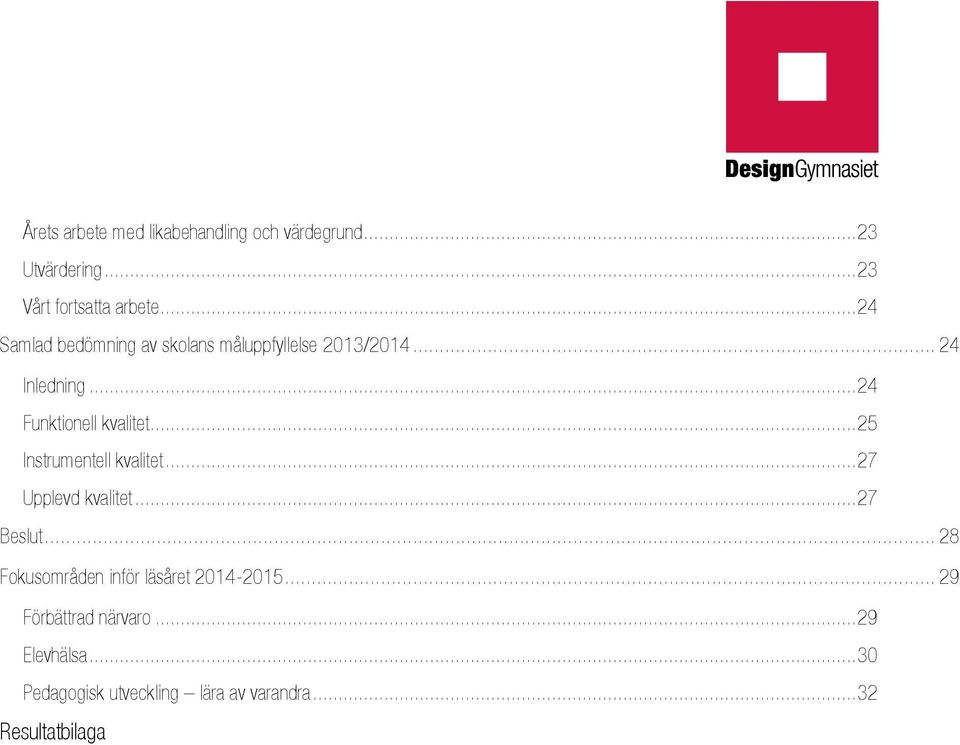 .. 25 Instrumentell kvalitet... 27 Upplevd kvalitet... 27 Beslut.