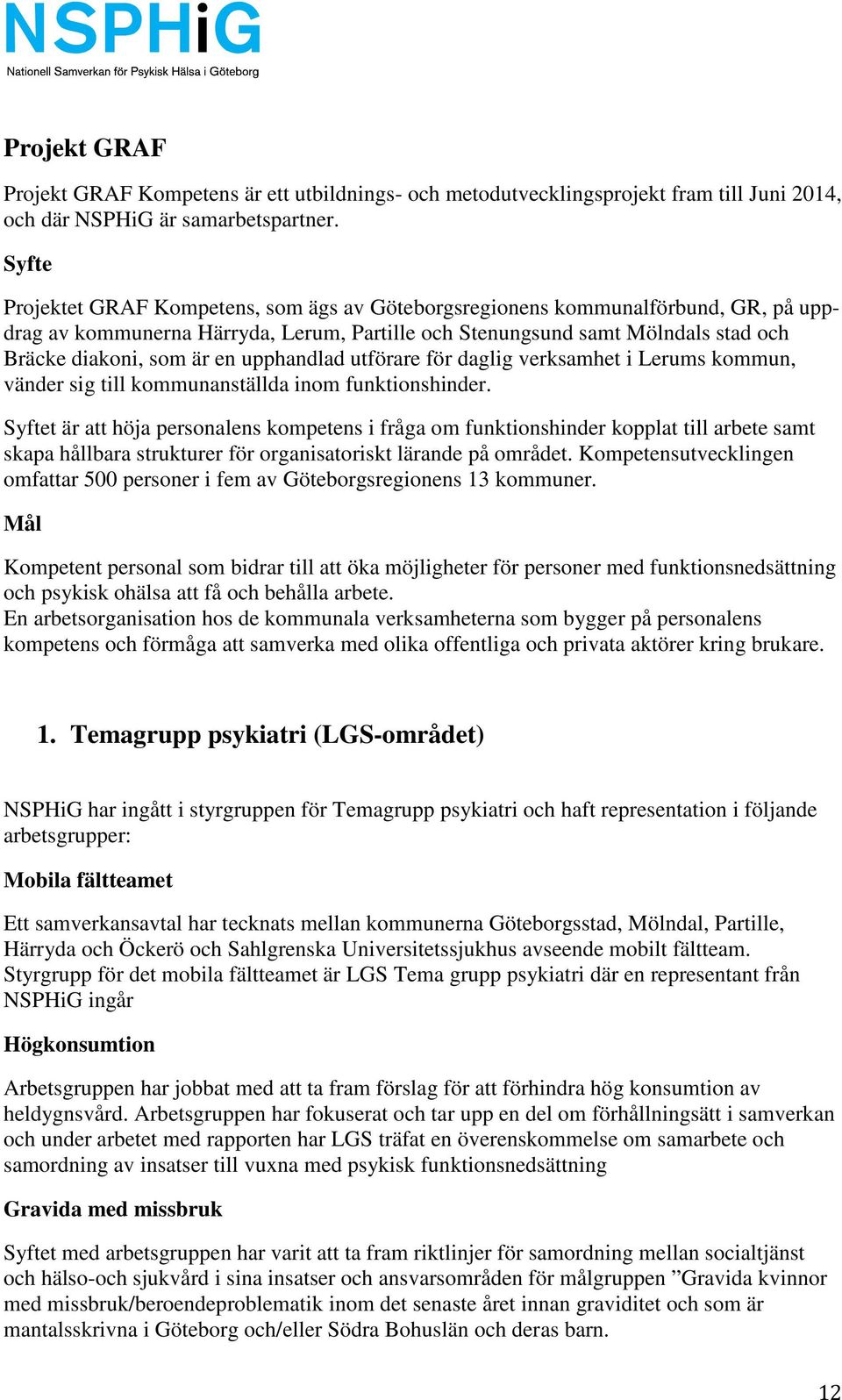 upphandlad utförare för daglig verksamhet i Lerums kommun, vänder sig till kommunanställda inom funktionshinder.