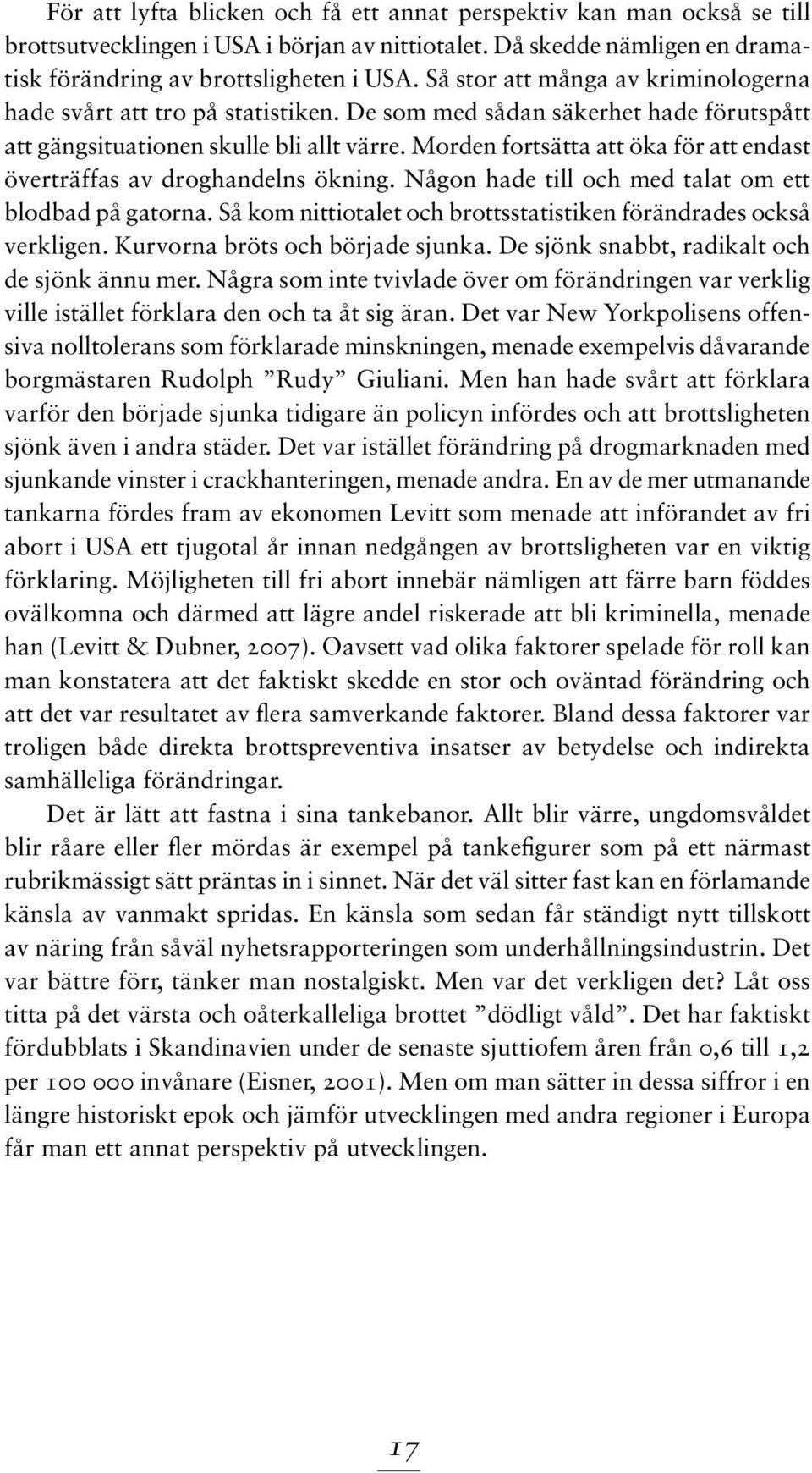 Morden fortsätta att öka för att endast överträffas av droghandelns ökning. Någon hade till och med talat om ett blodbad på gatorna.