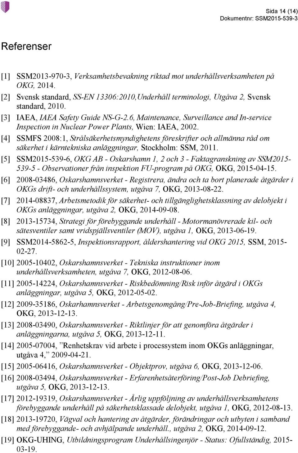 6, Maintenance, Surveillance and In-service Inspection in Nuclear Power Plants, Wien: IAEA, 2002.