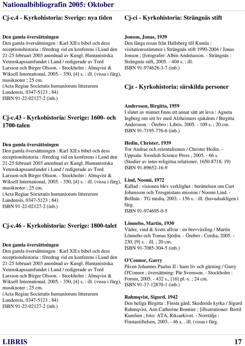 - Stockholm : Almqvist & Wiksell International, 2005. - 350, [4] s. : ill. (vissa i färg), musiknoter ; 25 cm.