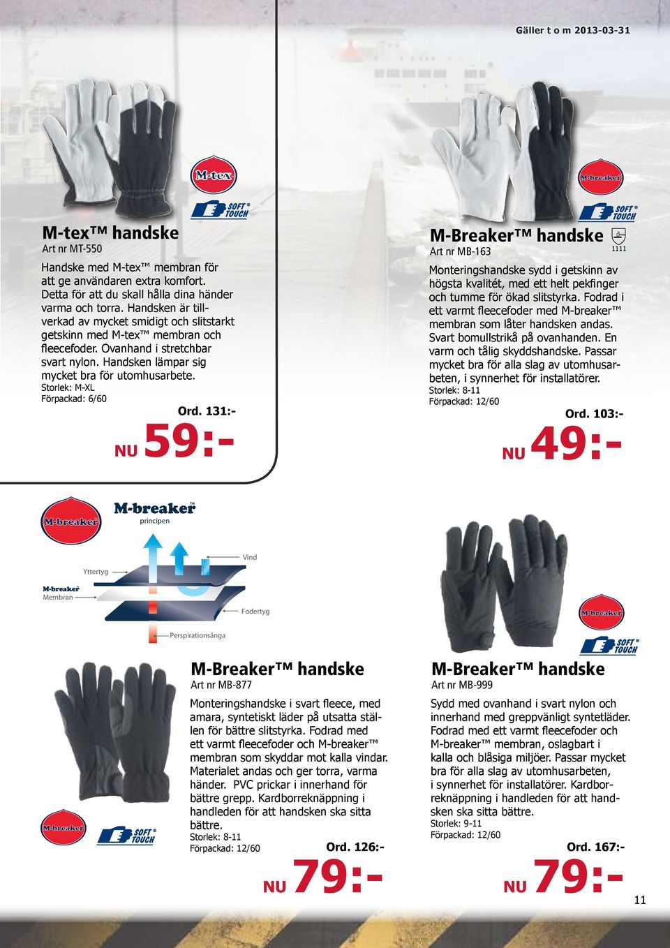Storlek: M-XL Förpackad: 6/60 M-Breaker handske Art nr MB-163 Monteringshandske sydd i getskinn av högsta kvalitét, med ett helt pekfinger och tumme för ökad slitstyrka.