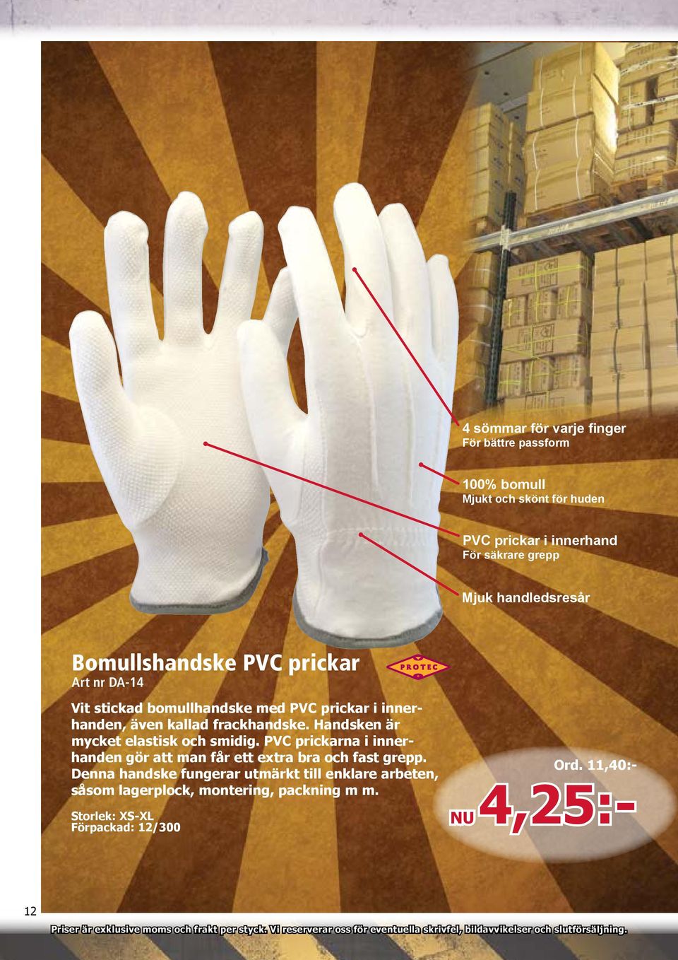 PVC prickarna i innerhanden gör att man får ett extra bra och fast grepp.