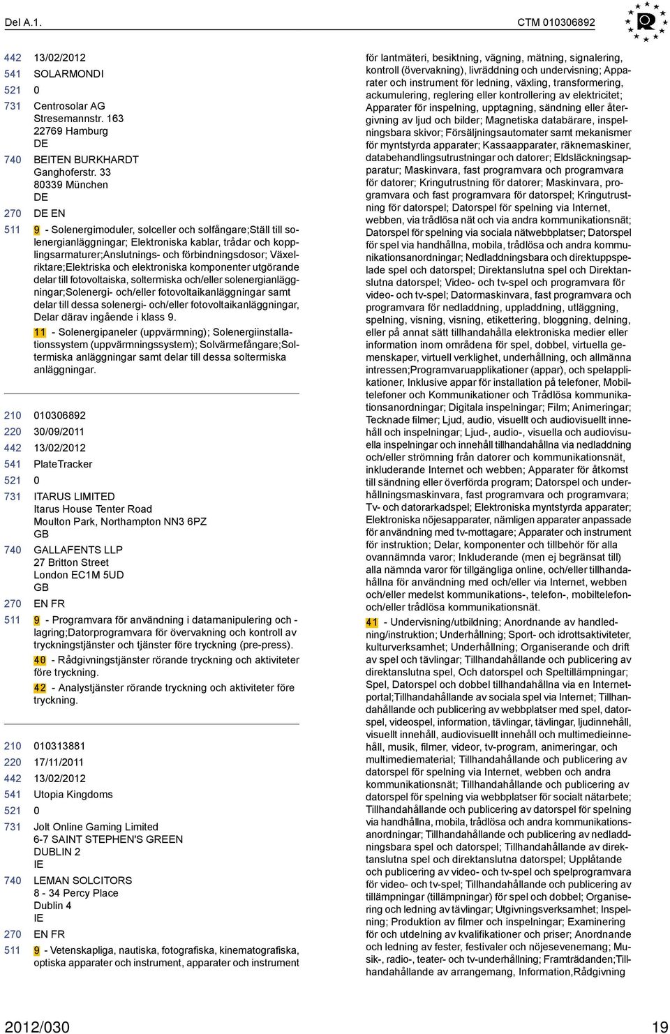 Växelriktare;Elektriska och elektroniska komponenter utgörande delar till fotovoltaiska, soltermiska och/eller solenergianläggningar;solenergi- och/eller fotovoltaikanläggningar samt delar till dessa