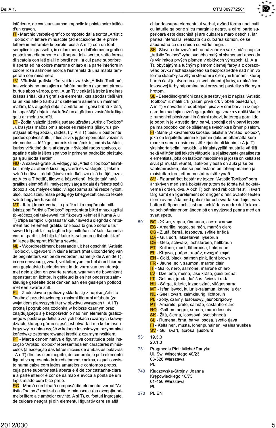 colore nero, e dall'elemento grafico posto immediatamente al di sopra della scritta, sotto forma di scatola con lati gialli e bordi neri, la cui parte superiore è aperta ed ha colore marrone chiaro e