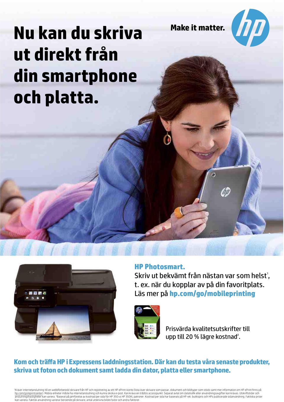 Där kan du testa våra senaste produkter, skriva ut foton och dokument samt ladda din dator, platta eller smartphone.