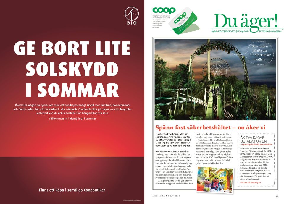 I SOMMAR Överraska någon du tycker om med ett hundraprocentigt skydd mot kräfthud, bonnabrännor och ömma axlar. Köp ett presentkort i din närmaste Coopbutik eller på någon av våra biografer.