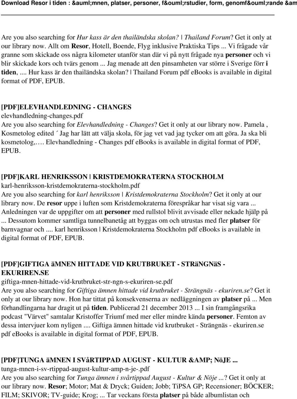 .. Jag menade att den pinsamheten var större i Sverige förr i tiden,... Hur kass är den thailändska skolan? Thailand Forum pdf ebooks is available in digital format of PDF, EPUB.