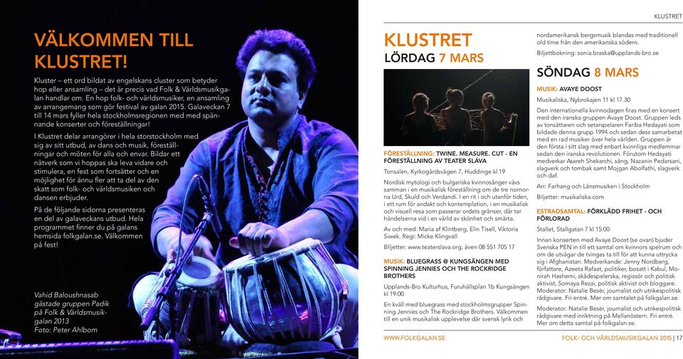 I Klustret delar arrangörer i hela storstockholm med sig av sitt utbud, av dans och musik, föreställningar och möten för alla och envar.