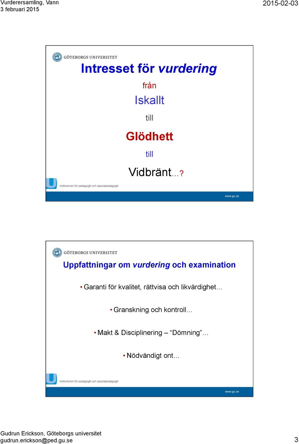 Uppfattningar om vurdering och examination Garanti för