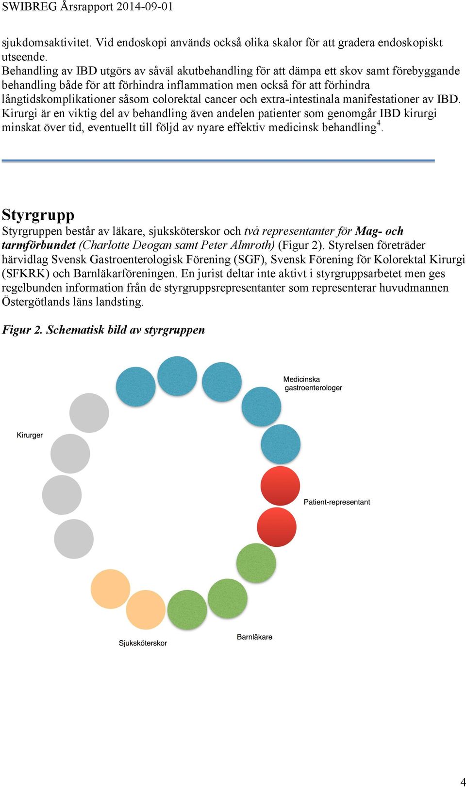 colorektal cancer och extra-intestinala manifestationer av IBD.