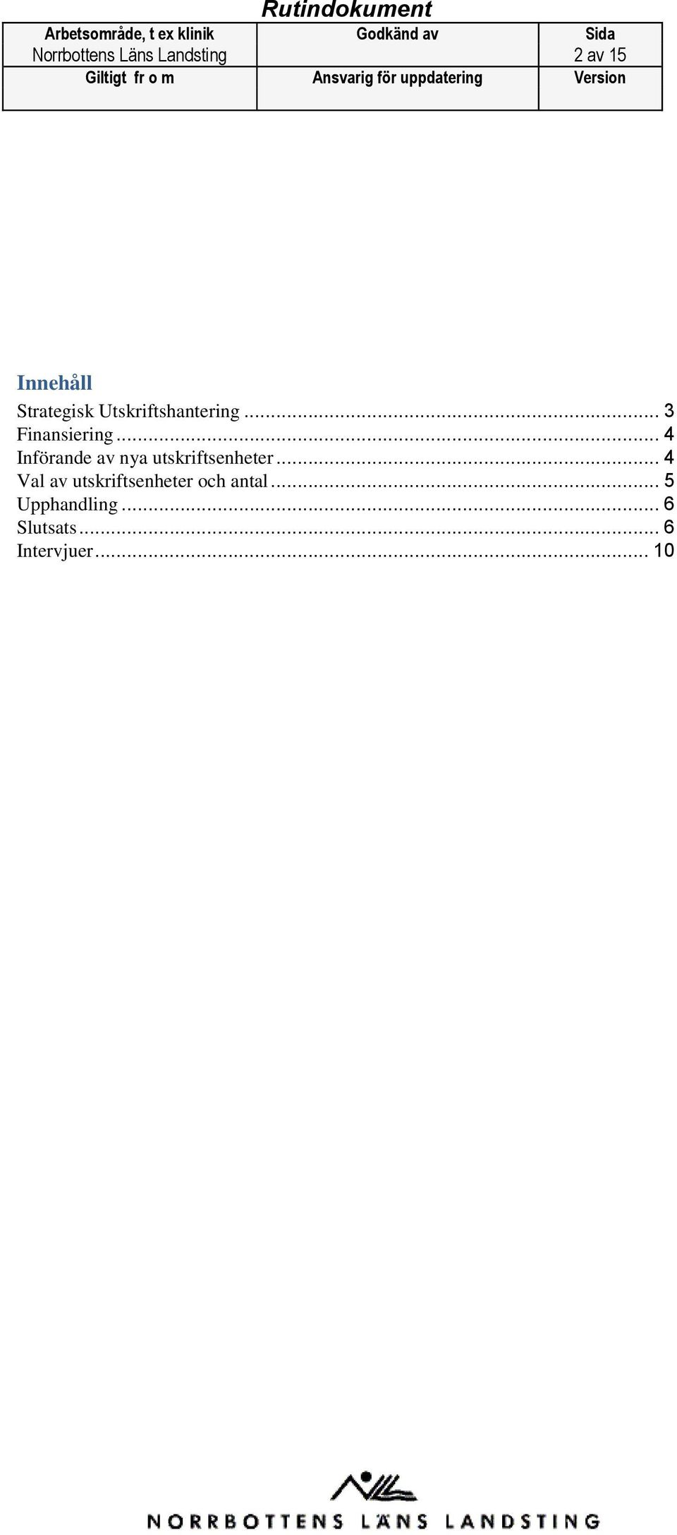 .. 4 Införande av nya utskriftsenheter.