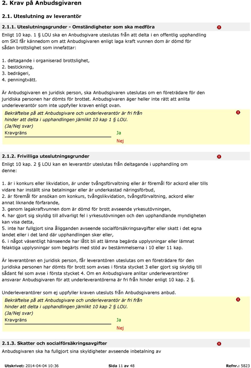 deltagande i organiserad brottslighet, 2. bestickning, 3. bedrägeri, 4. penningtvätt.