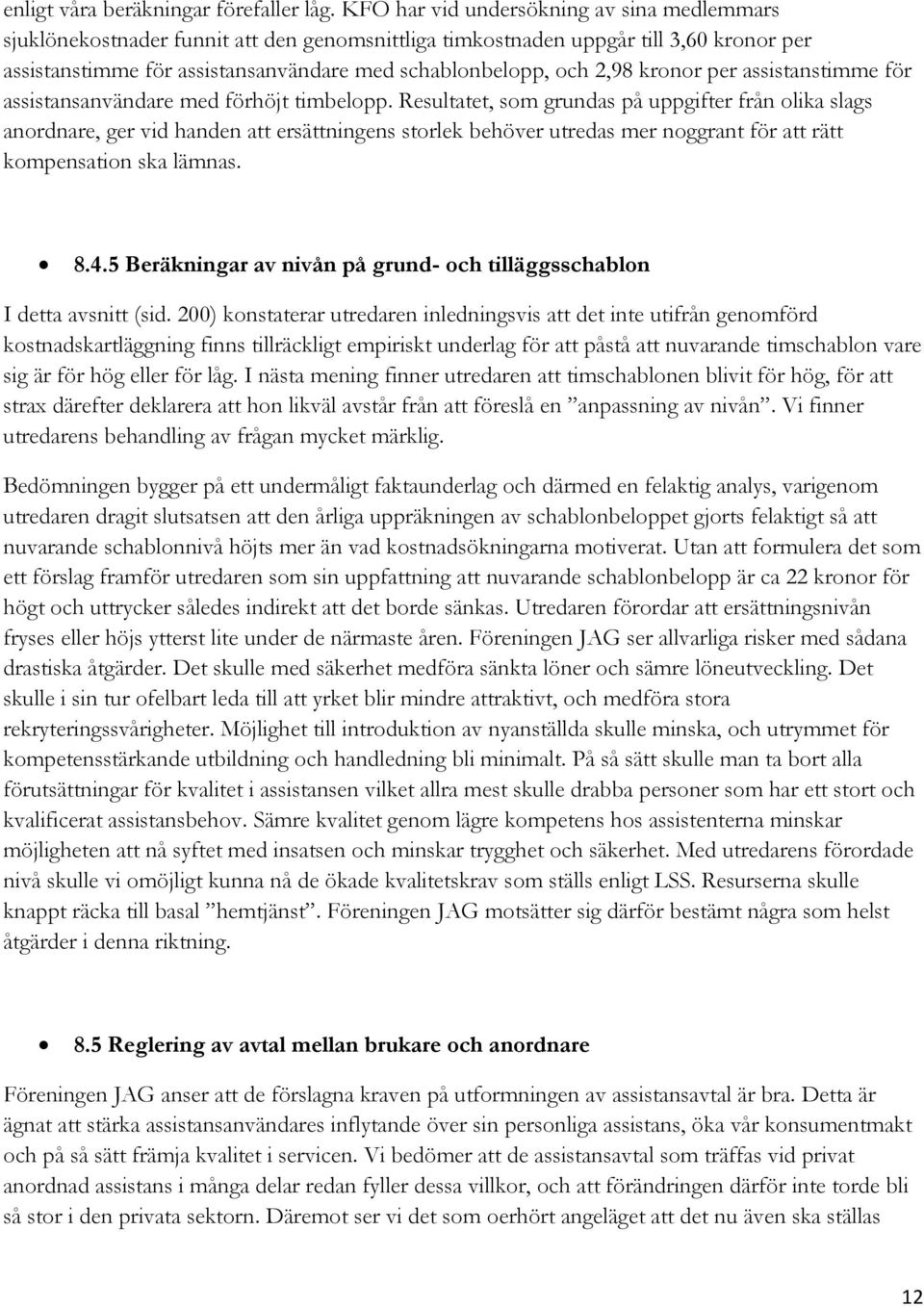 kronor per assistanstimme för assistansanvändare med förhöjt timbelopp.