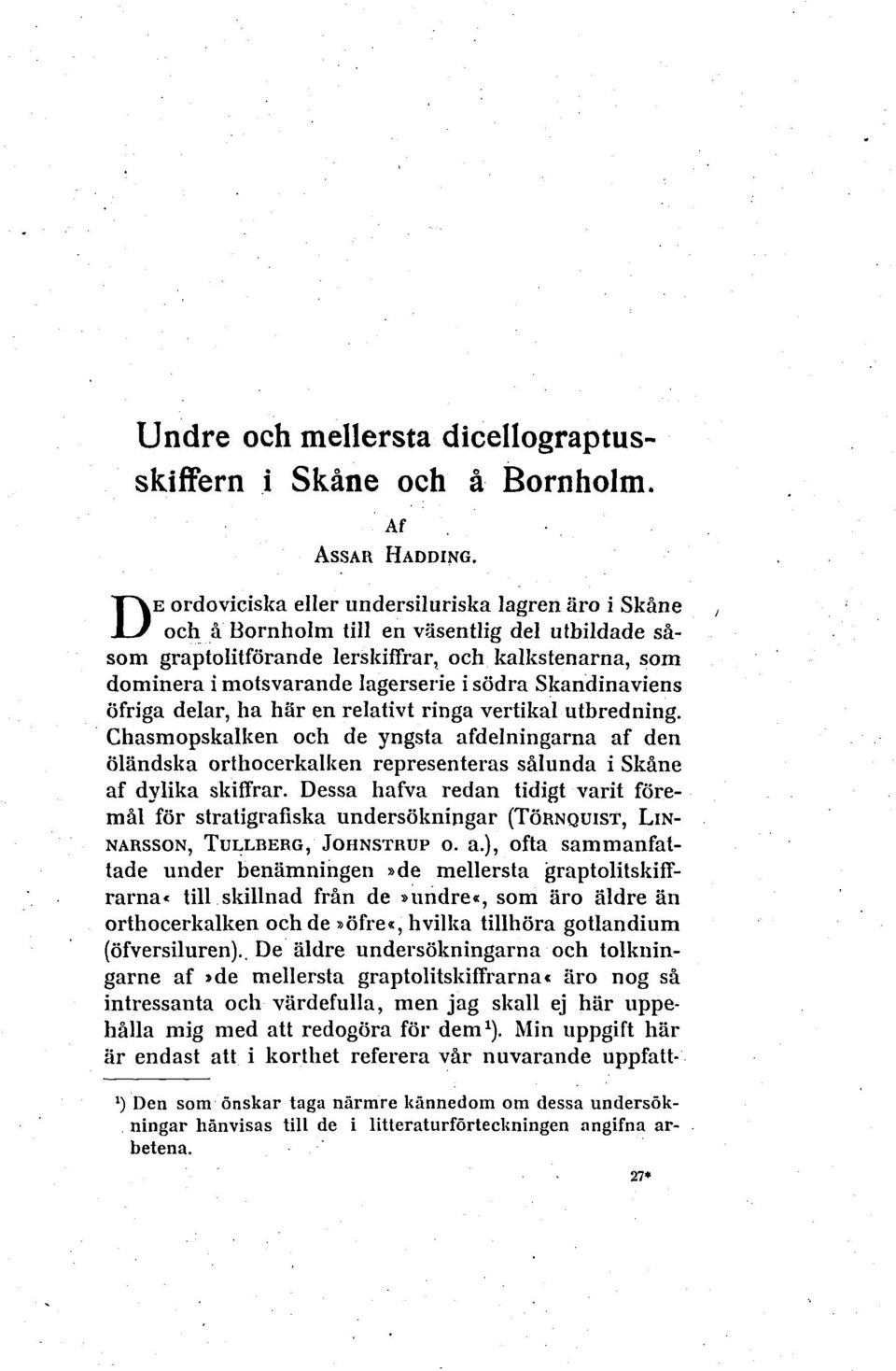 sodra Skandinaviens ofriga delar, ha har en relativt ringa vertikal utbredning.