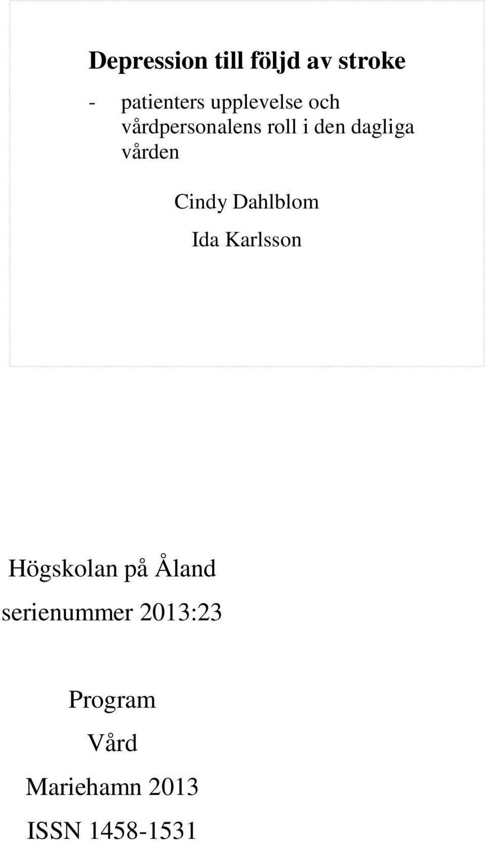 Karlsson Högskolan på Åland serienummer 2013:23 Program Vård