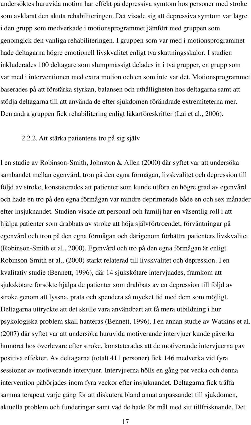 I gruppen som var med i motionsprogrammet hade deltagarna högre emotionell livskvalitet enligt två skattningsskalor.