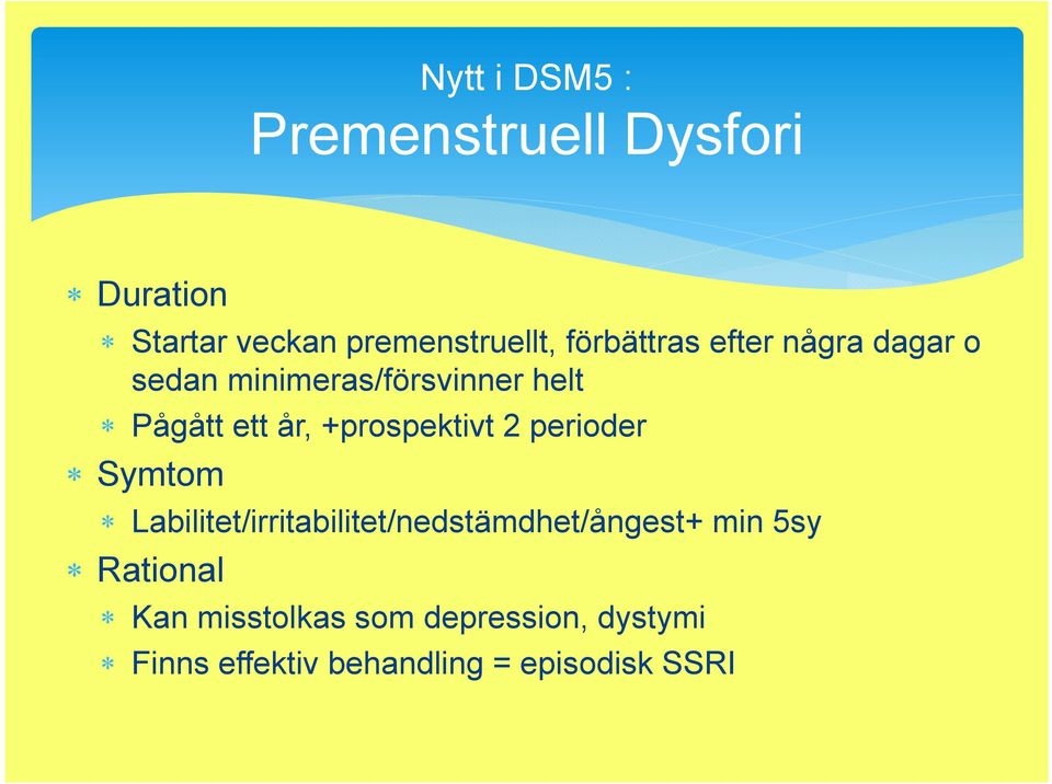 +prospektivt 2 perioder Symtom Labilitet/irritabilitet/nedstämdhet/ångest+ min