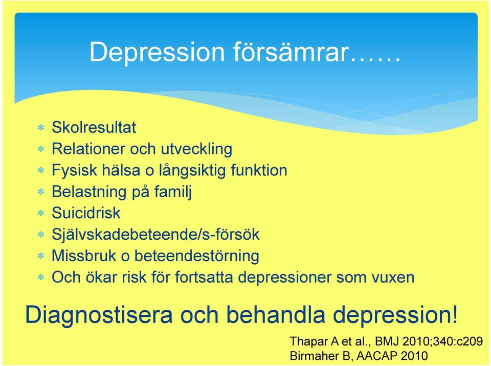 Missbruk o beteendestörning Och ökar risk för fortsatta depressioner som vuxen