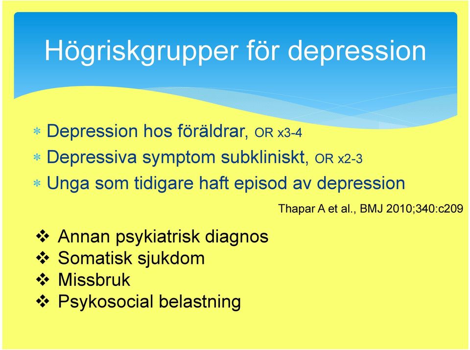 episod av depression Annan psykiatrisk diagnos Somatisk sjukdom