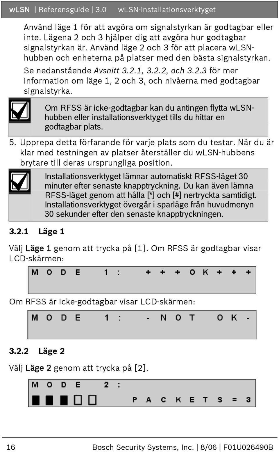 5. Upprepa detta förfarande för varje plats som du testar. När du är klar med testningen av platser återställer du wlsn-hubbens brytare till deras ursprungliga position.