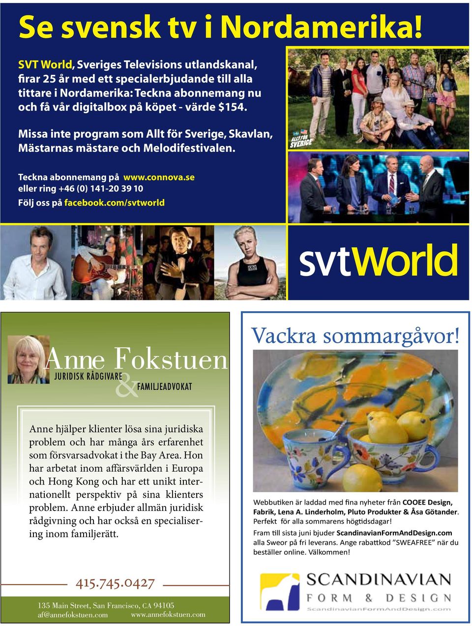 Missa inte program som Allt för Sverige, Skavlan, Mästarnas mästare och Melodifestivalen. Teckna abonnemang på www.connova.se eller ring +46 (0) 141-20 39 10 Följ oss på facebook.