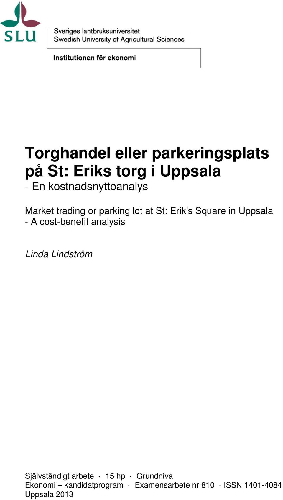 Uppsala - A cost-benefit analysis Linda Lindström Självständigt arbete 15