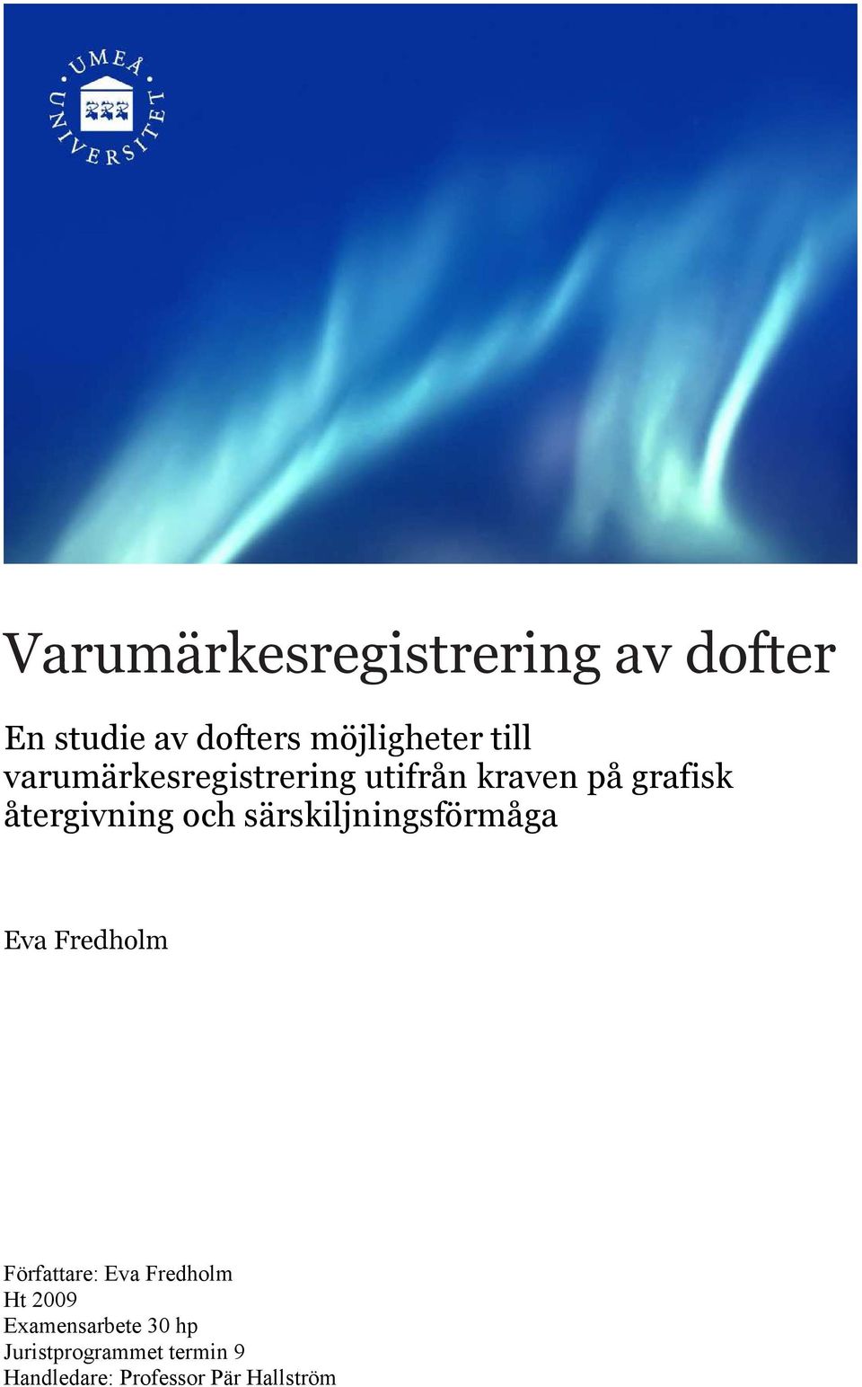 särskiljningsförmåga Eva Fredholm Författare: Eva Fredholm Ht 2009