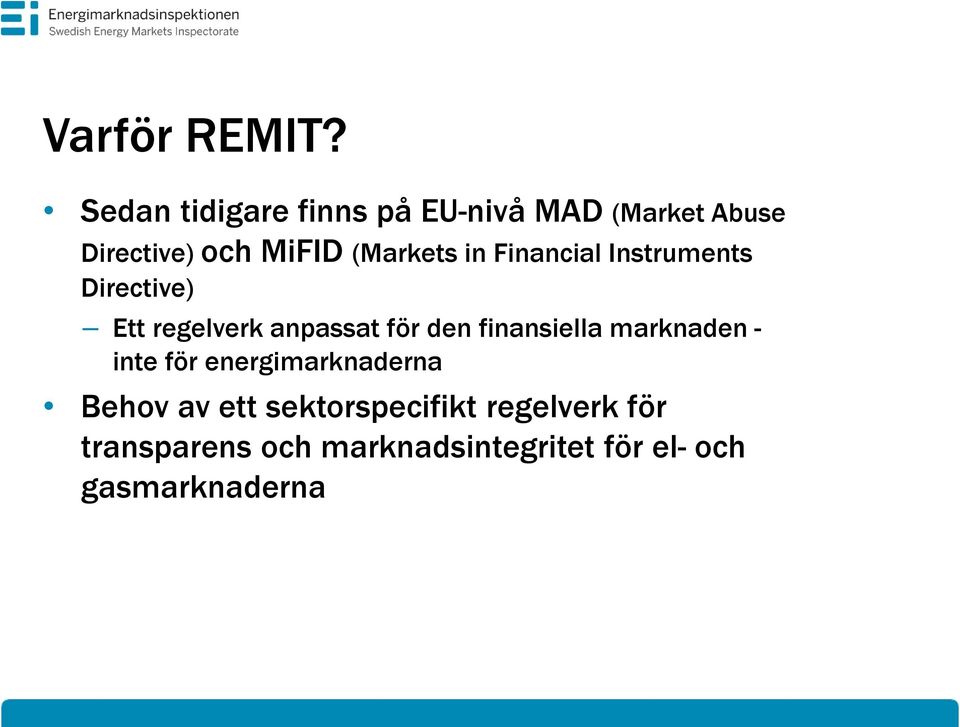 (Markets in Financial Instruments Directive) Ett regelverk anpassat för den