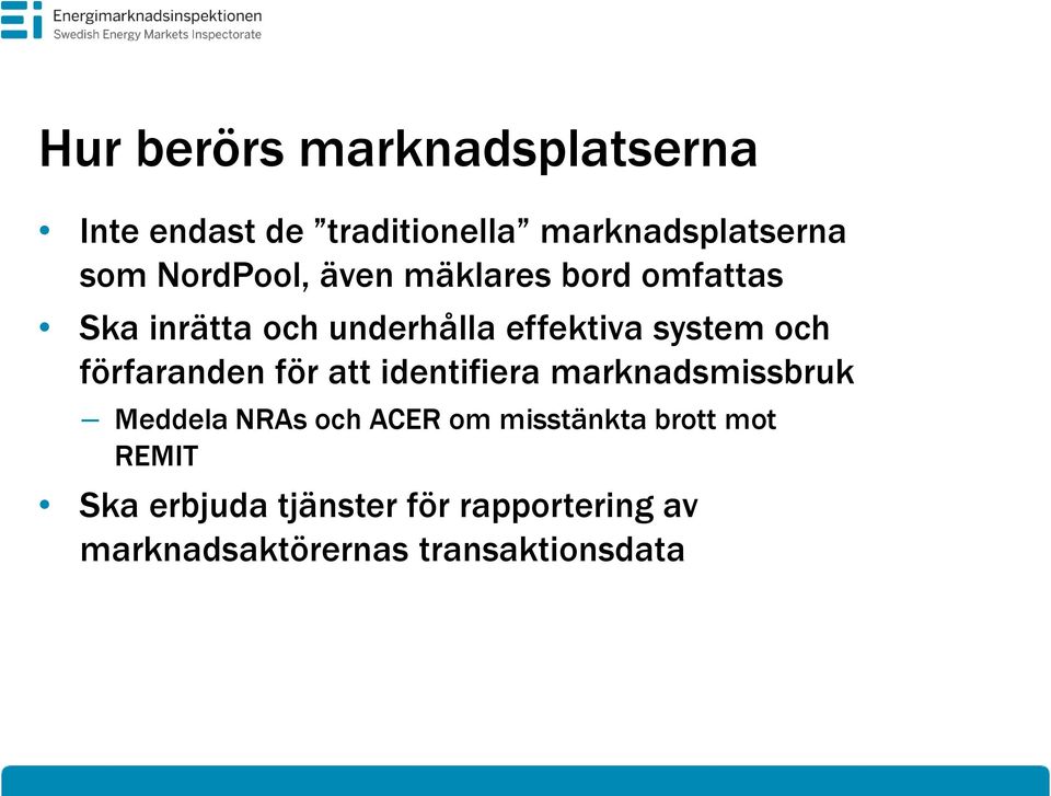 förfaranden för att identifiera marknadsmissbruk Meddela NRAs och ACER om misstänkta