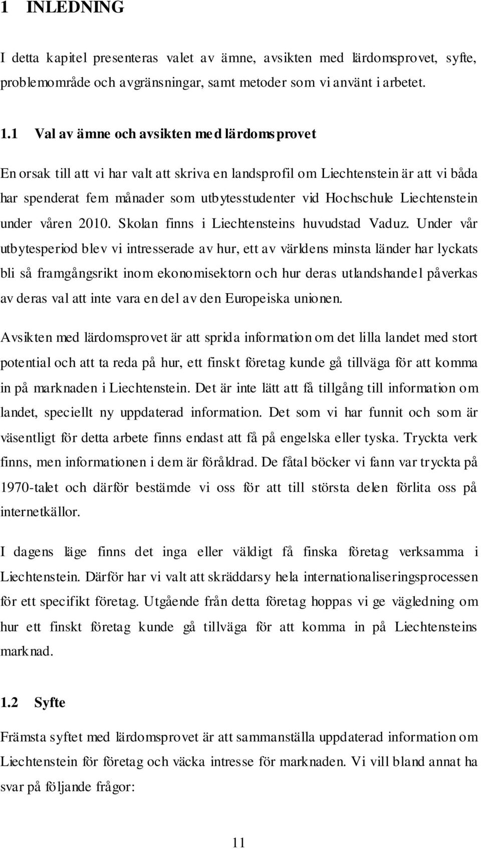 Liechtenstein under våren 2010. Skolan finns i Liechtensteins huvudstad Vaduz.