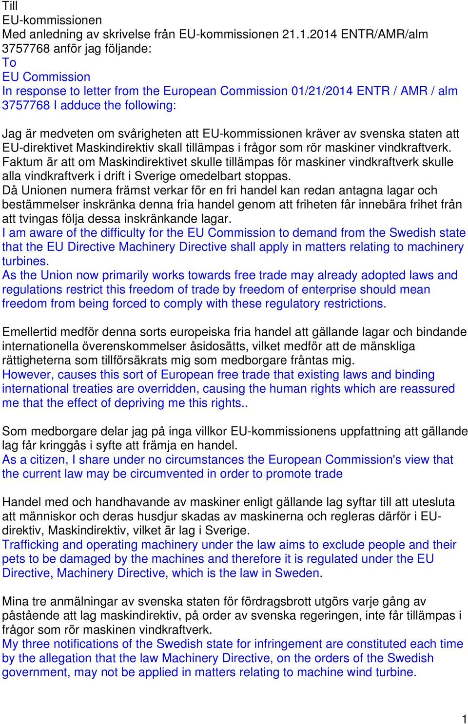 svårigheten att EU-kommissionen kräver av svenska staten att EU-direktivet Maskindirektiv skall tillämpas i frågor som rör maskiner vindkraftverk.