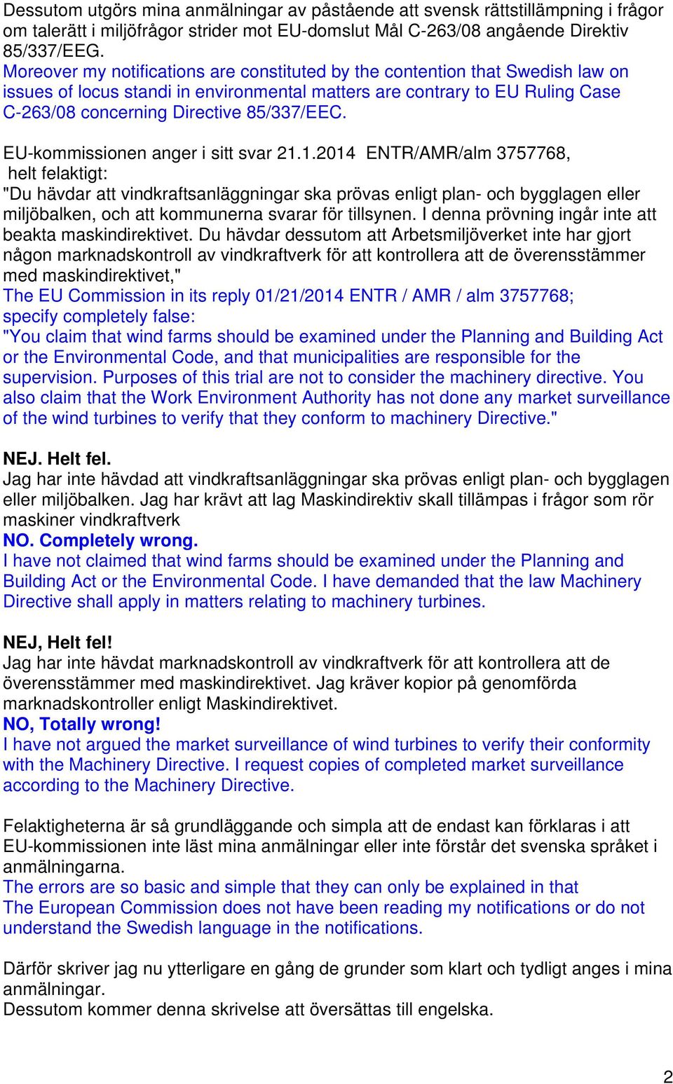 EU-kommissionen anger i sitt svar 21.