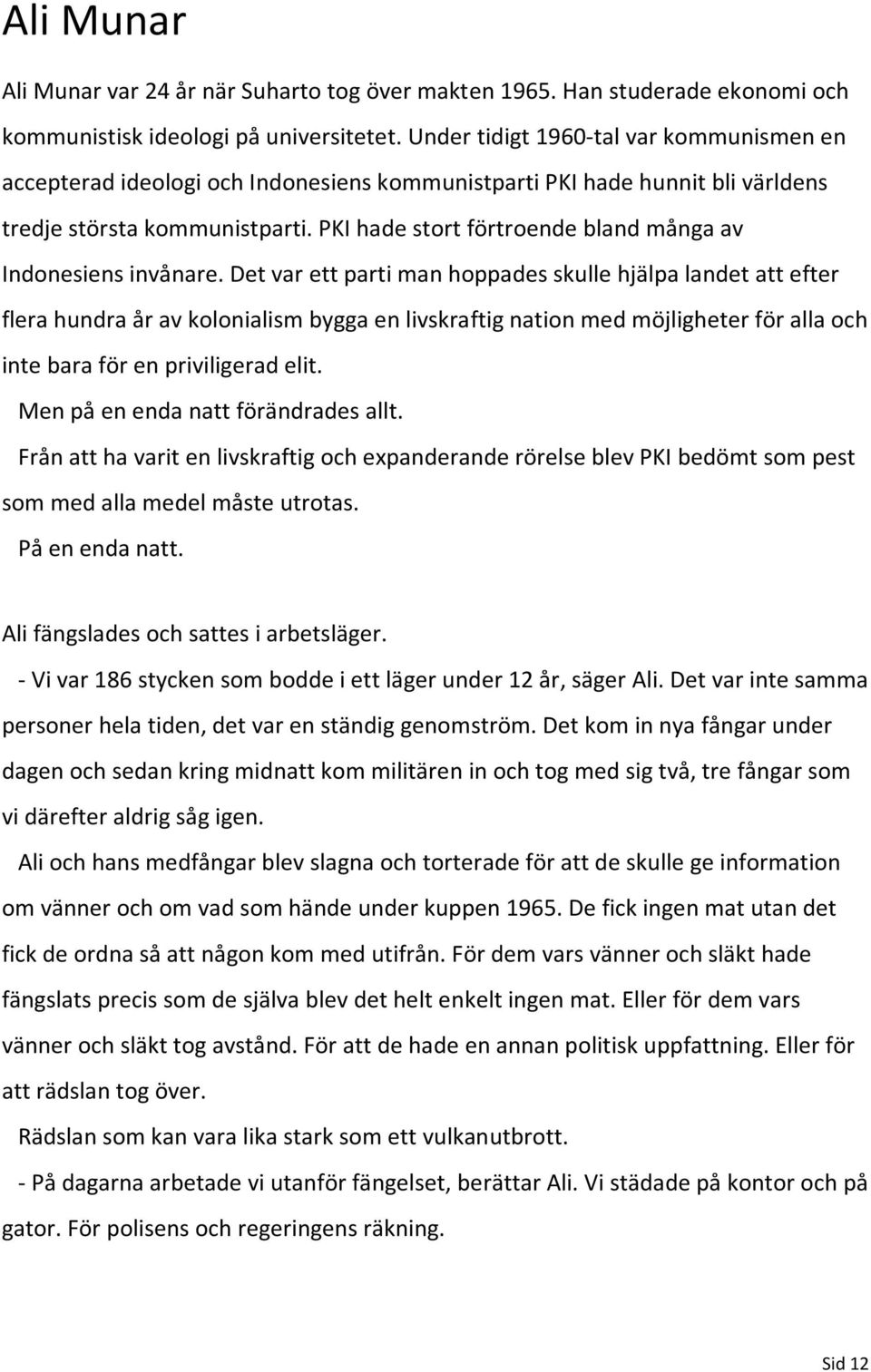 PKI hade stort förtroende bland många av Indonesiens invånare.