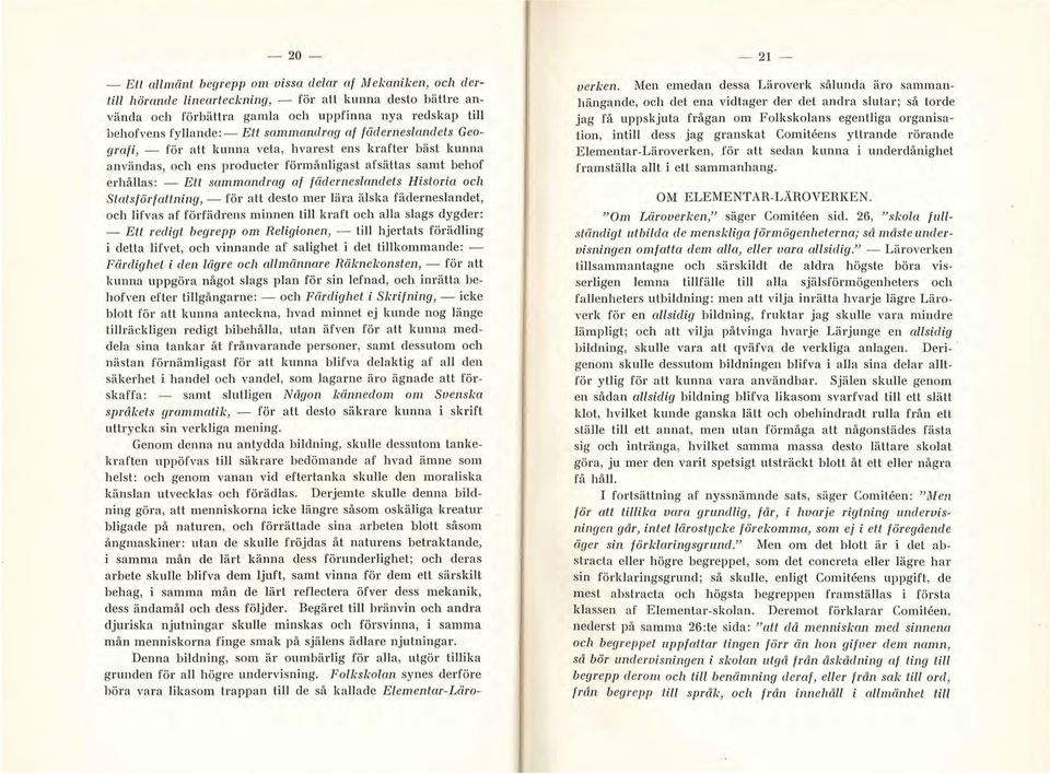 fäd erneslandets HistOJ'icl och statsförfattning,- för att desto mer lära älska fäderneslandet, och Iifvas af förfädrens minnen till kraft och alla slags dygder: - Ett redigt begrepp om Religionen, -