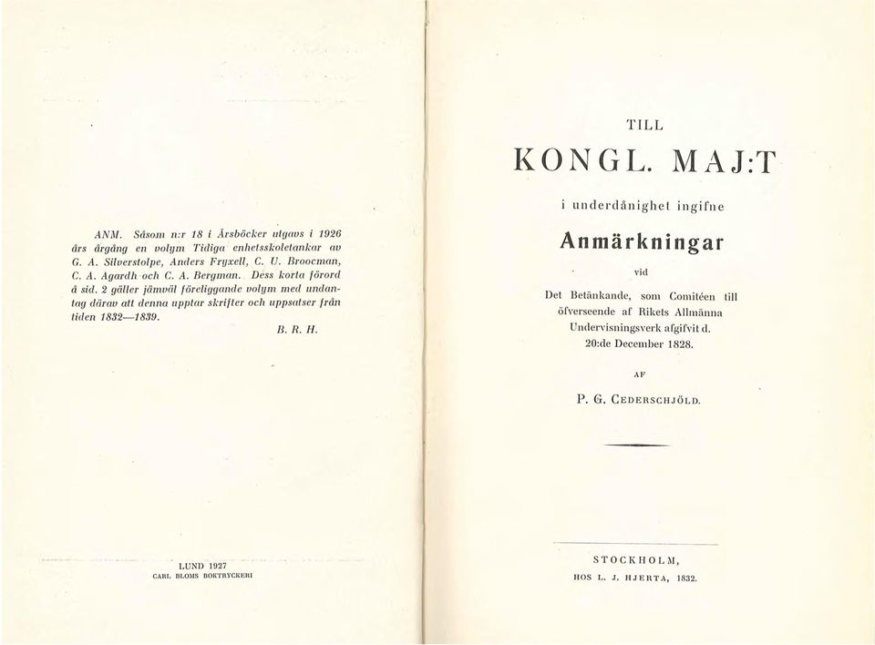 2 gäller jämviil föreliggande volym med undantag dämv att denna upptar skrifter och uppsatser från tiden 1832-18.'19. B. R. H.