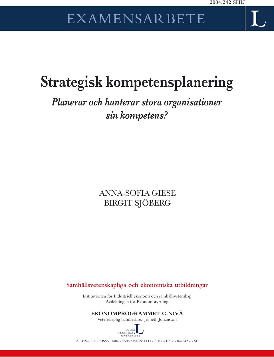 ANNA-SOFIA GIESE BIRGIT SJÖBERG Samhällsvetenskapliga och ekonomiska utbildningar Institutionen för