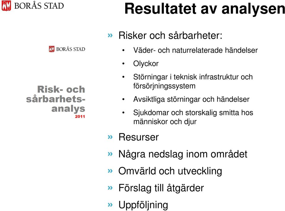 störningar och händelser Sjukdomar och storskalig smitta hos människor och djur